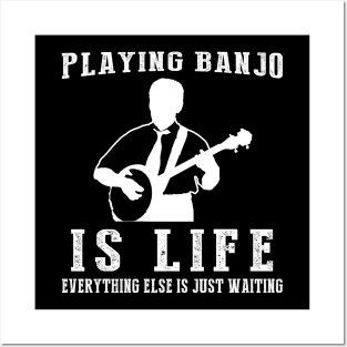 Banjo is Life: Where Waiting Strikes a Chord! Posters and Art